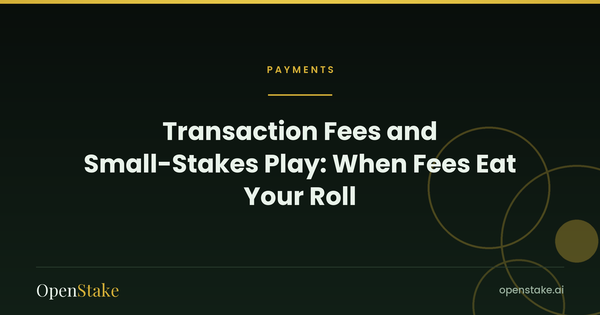 Transaction Fees and Small-Stakes Play: When Fees Eat Your Roll